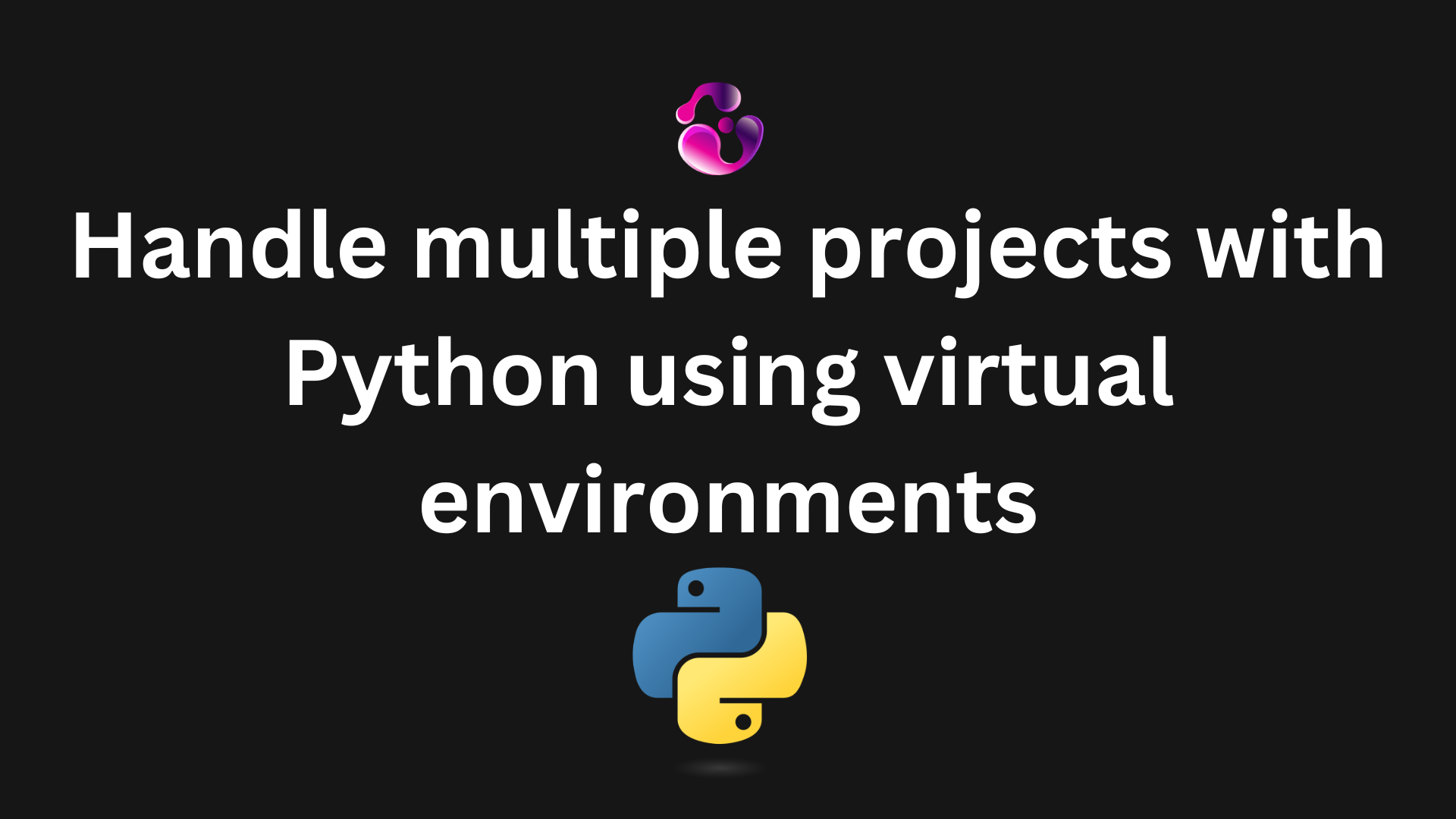 How to handle multiple projects with Python using virtual environments